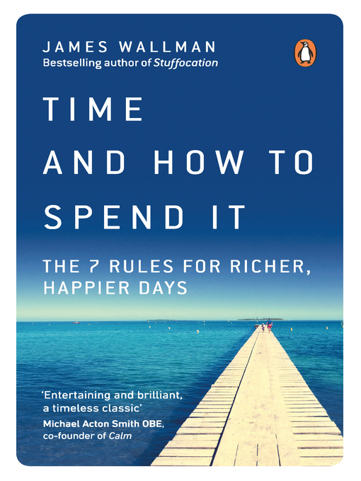 Title details for Time and How to Spend It by James Wallman - Available